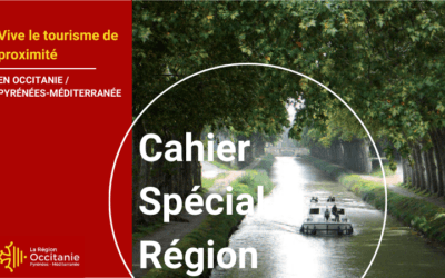 Cahier Région spécial | En Occitanie Pyrénées / Méditerranée Vive le tourisme de proximité !