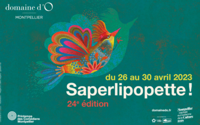 Montpellier : la 24ᵉ édition de Saperlipopette se déroulera du 26 au 30 avril au Domaine d’O