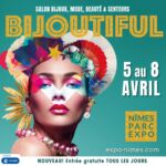 Nîmes : « Bijoutiful », le salon des bijoux, de la mode, de la beauté au Parc expo du 5 au  avril