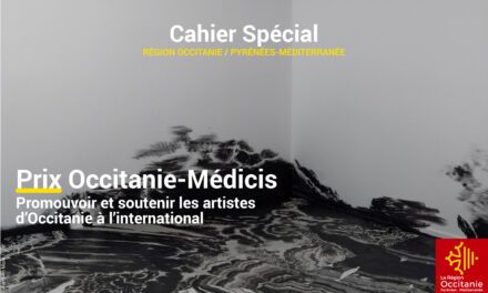 Cahier Spécial Région | Prix Occitanie-Médicis. Promouvoir et soutenir les artistes d’Occitanie à l’international